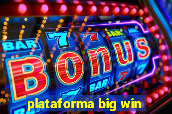plataforma big win